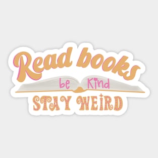 Read Books Be Kind Stay Weird Sticker